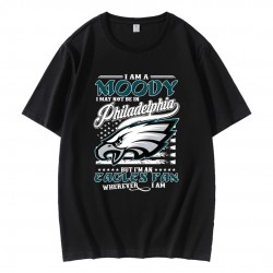 I Am A Moody I May Not Be In Philadelphia Eagles Fan T-Shirt I Am A Moody I May Not Be In Philadelphia Eagles Fan T-Shirt