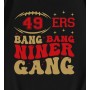 49ers Football Bang Bang Niner Gang T-Shirt 49ers Football Bang Bang Niner Gang T-Shirt