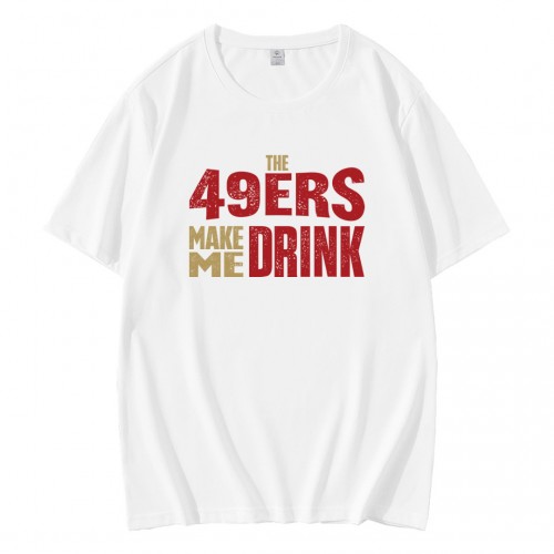 The 49ers Make Me Drink   T-Shirt