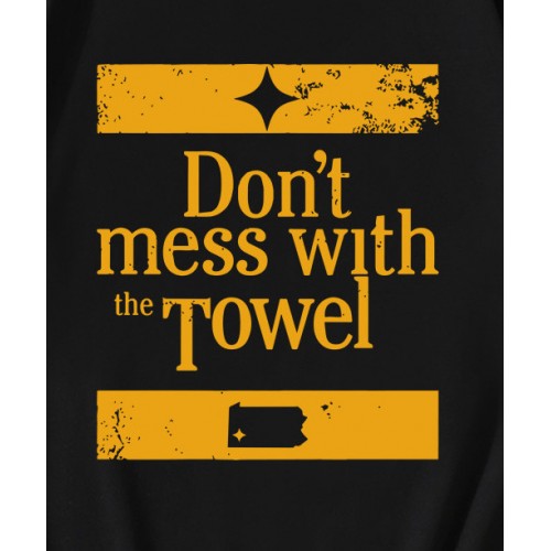 Pittsburgh Steelers Dont Mess With The Towel   T-Shirt