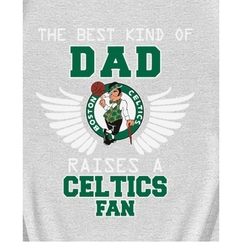 The Best Kind Of Dad Raises A Celtics Fan T-Shirt