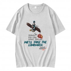 Travis You Cant Have Taylor We Will Take The Lombardi T-Shirt Travis You Cant Have Taylor We Will Take The Lombardi T-Shirt