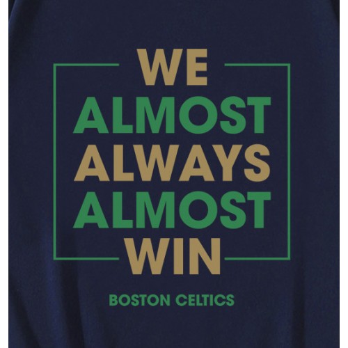 Boston Celtics We Almost Always Almost Win T-Shirt