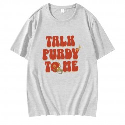 Talk Purdy To Me 49ers Football Player T-Shirt Talk Purdy To Me 49ers Football Player T-Shirt