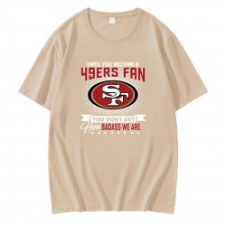 Until You Become A 49ers Fan T-Shirt Until You Become A 49ers Fan T-Shirt
