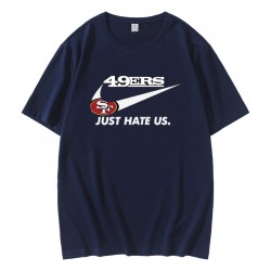 San Francisco 49ers Just Hate Us T-Shirt